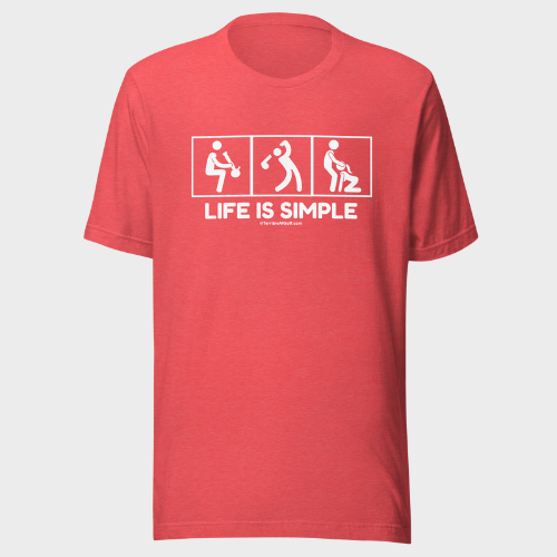 Life Is Simple T-Shirt V2