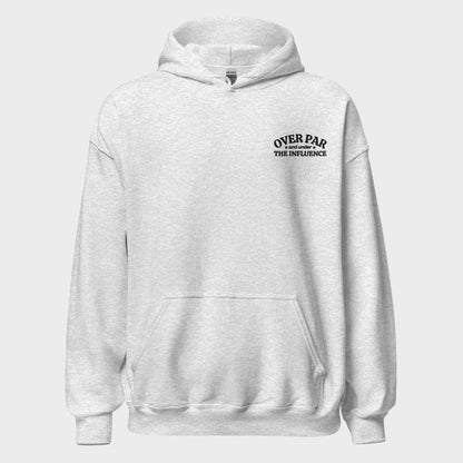 Over Par & Under The Influence Hoodie