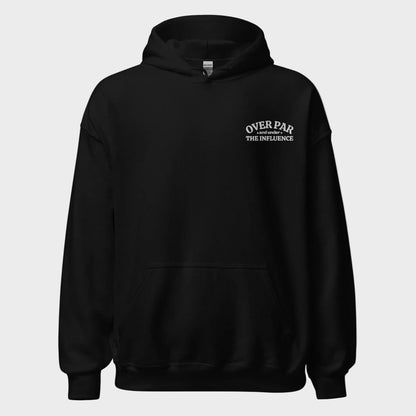Over Par & Under The Influence Hoodie