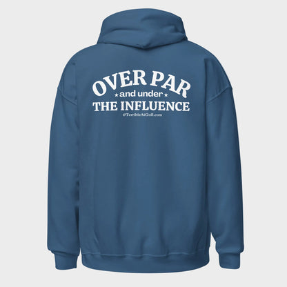 Over Par & Under The Influence Hoodie