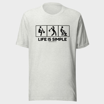 Life Is Simple T-Shirt V2