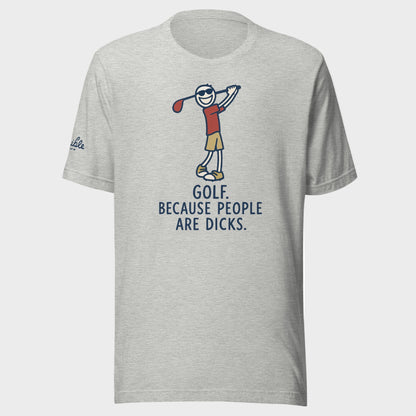 Golf. Because People Are Dicks T-Shirt