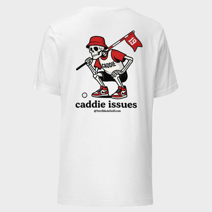 Caddie Issues T-Shirt