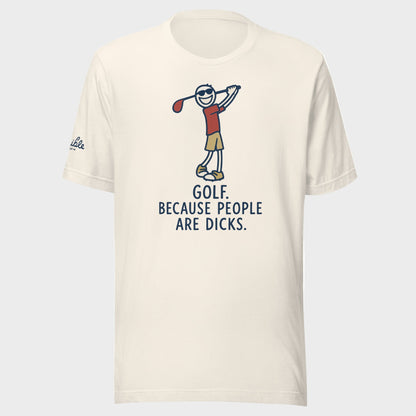 Golf. Because People Are Dicks T-Shirt