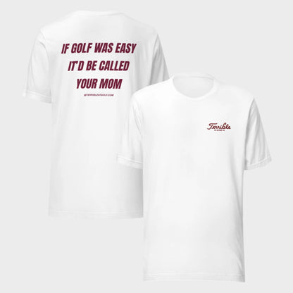 If Golf Was Easy It'd Be Called Your Mom T-Shirt